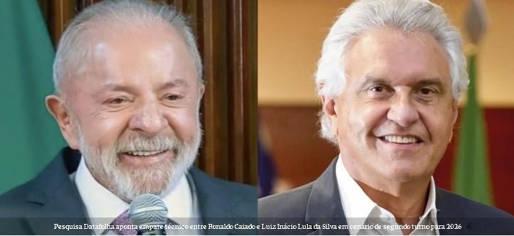 Caiado empata com Lula em cenário de segundo turno, aponta Datafolha