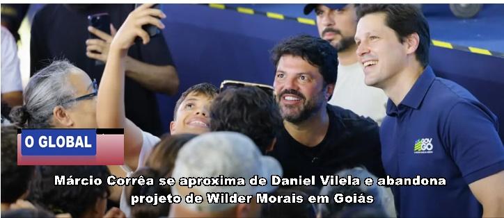 Márcio Corrêa se aproxima de Daniel Vilela e abandona projeto de Wilder Morais em Goiás