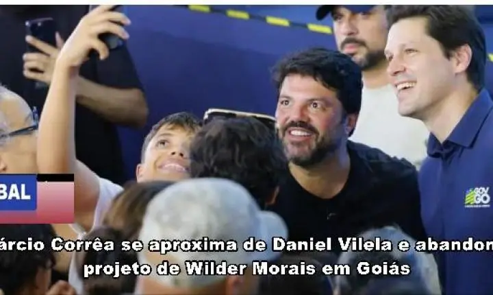 Márcio Corrêa se aproxima de Daniel Vilela e abandona projeto de Wilder Morais em Goiás